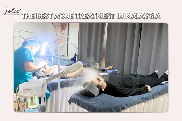 Jolie Clinic - The best acne treatment in Malaysia for you